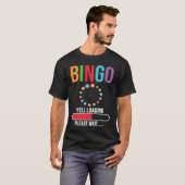 Bingo Yell loading please wait Bingo night T-Shirt (Vorne ganz)