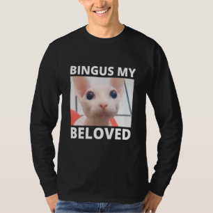 Bingus nennt meinen geliebten haarlosen Sphinx Sph T-Shirt