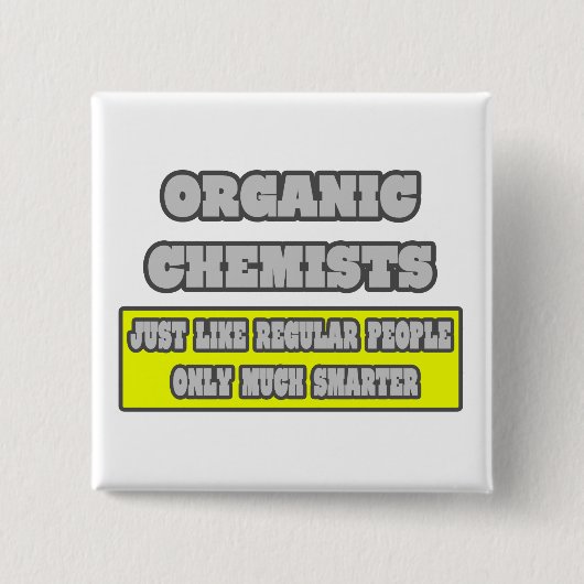 Bio Chemiker... viel schlauer Button (Vorderseite)