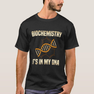 Biochemie in meiner DNA-Biologie T-Shirt