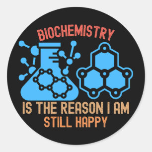 Biochemie ist der Grund, warum ich immer noch glüc Runder Aufkleber