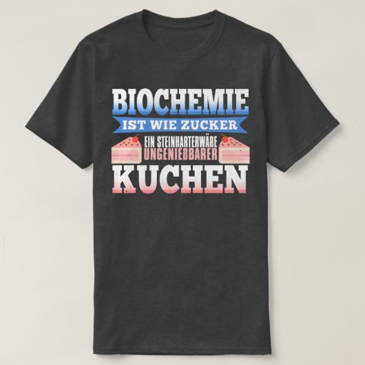 Biochemie wie Zucker ist ein felsiger, ungenießbar T-Shirt (Design vorne)