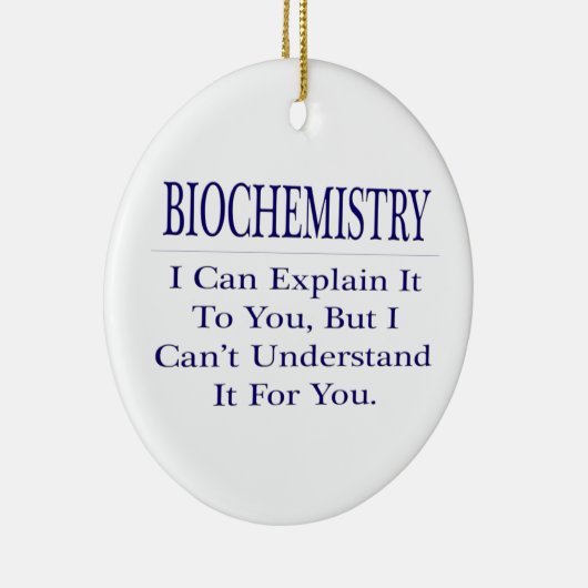 Biochemiker Joke .. Erklären Sie nicht verstehen Keramikornament (Rechts)