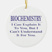 Biochemiker Joke .. Erklären Sie nicht verstehen Keramikornament (Vorne)