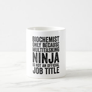 Biochemiker nur, weil Multitasking Ninja nicht Kaffeetasse