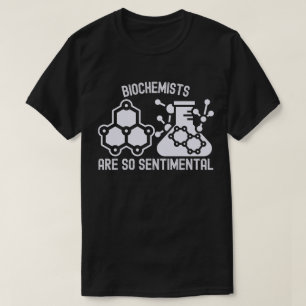 Biochemiker Sind So Sentimental T-Shirt