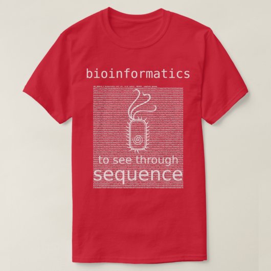 Bioinformatics To See Through Sequence bacteria E T-Shirt (Design vorne)