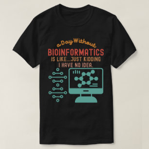 Bioinformatik-Zitate, Bioinformatik-Sprüche4 T-Shirt