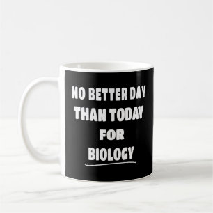 Bioligist kein besserer Tag als heute für die Biol Kaffeetasse