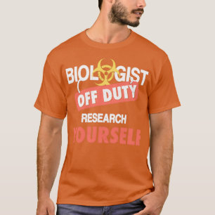Biologe Off Duty Research gibt selbst ein Geschenk T-Shirt