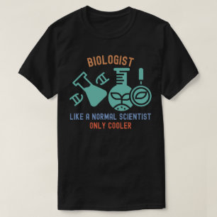 Biologe wie ein normaler Wissenschaftler, nur cool T-Shirt
