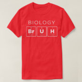 Biologie Bruh Funny Periodic Table of Elements Sci T-Shirt (Design vorne)