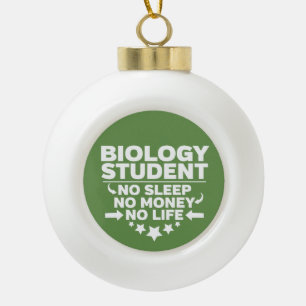 Biologiestudenten kein Leben oder Geld Keramik Kugel-Ornament