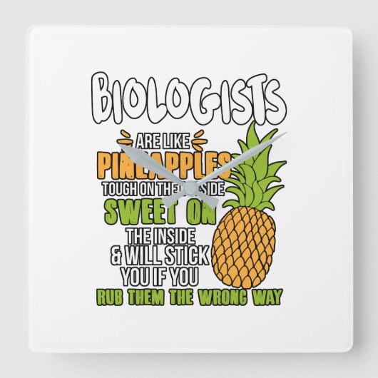 Biologists Are Like Pineapples. Quadratische Wanduhr (Vorderseite)