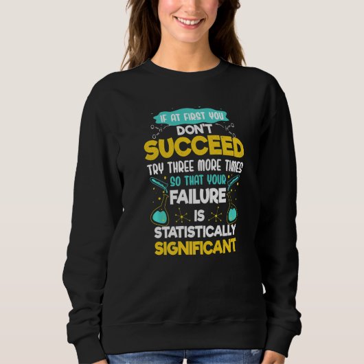 Biology Rule If At First You Don't Succeed Motivat Sweatshirt (Vorderseite)