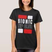 Bionic Hip Club  Hip Replacement Surgery T-Shirt (Vorderseite)