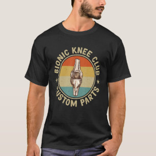 Bionic Knee Club Benutzerdefinierte Teile Knochen  T-Shirt