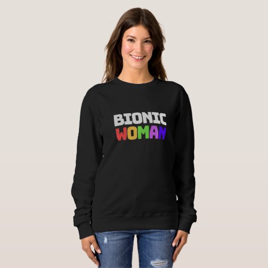 Bionic Woman Knee Hip Back Leg Replacement Get Wel Sweatshirt (Vorne ganz)