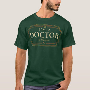 Biophysik Doktorat Abschluss Doktortitel Abschluss T-Shirt