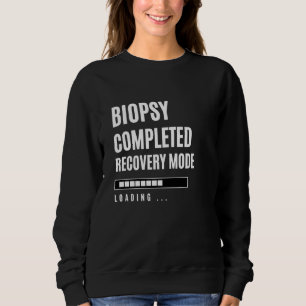 Biopsie abgeschlossen Rehodus Rehab Hospital Sweatshirt