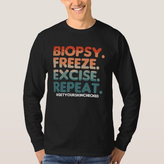 Biopsy Freeze Excise Repeat Dermatologist Dermatol T-Shirt (Vorderseite)