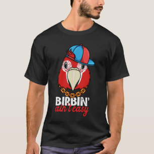 Birbing Ain nicht leicht Papagei I Scarlet Macaw T-Shirt