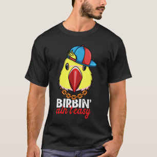 Birbing Ain nicht leicht Papagei I T-Shirt
