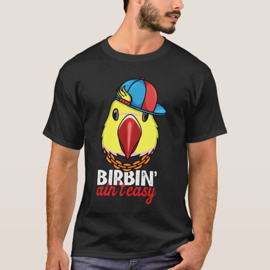 Birbing Ain nicht leicht Papagei I T-Shirt (Vorderseite)