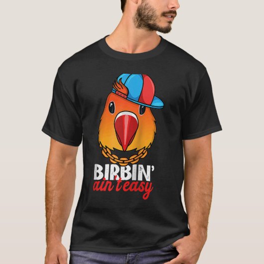 Birbing Ain t Easy Parrot I Fischers Lovebird Ragl T-Shirt (Vorderseite)