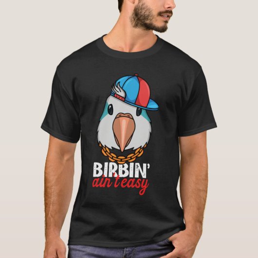 Birbing Ain't Easy Parrot I Blue Monk Parakeet Qua T-Shirt (Vorderseite)