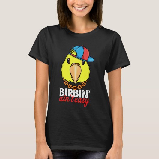 Birbing Ain't Easy Parrot I Double Yellow headed A T-Shirt (Vorderseite)