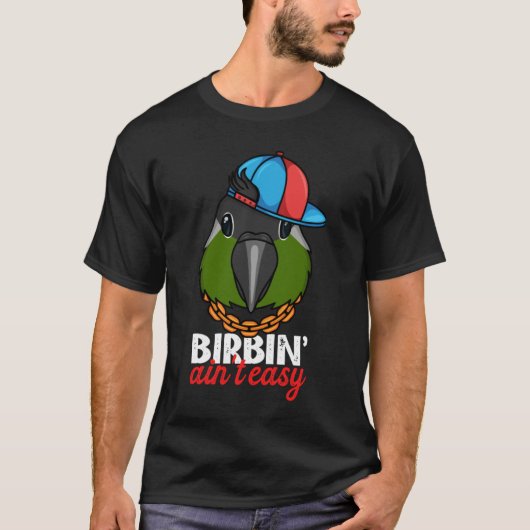 Birbing Ain't Easy Parrot I Green Cheek Conure T-Shirt (Vorderseite)