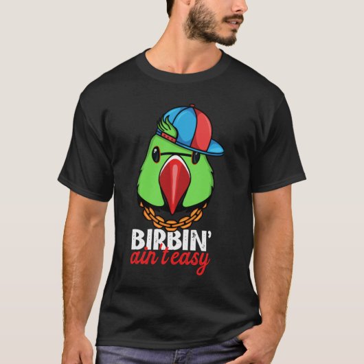 Birbing Ain't Easy Parrot I Green Indian Ringneck T-Shirt (Vorderseite)