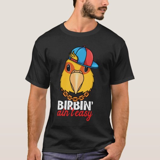 Birbing Ain't Easy Parrot I Jenday Conure T-Shirt (Vorderseite)