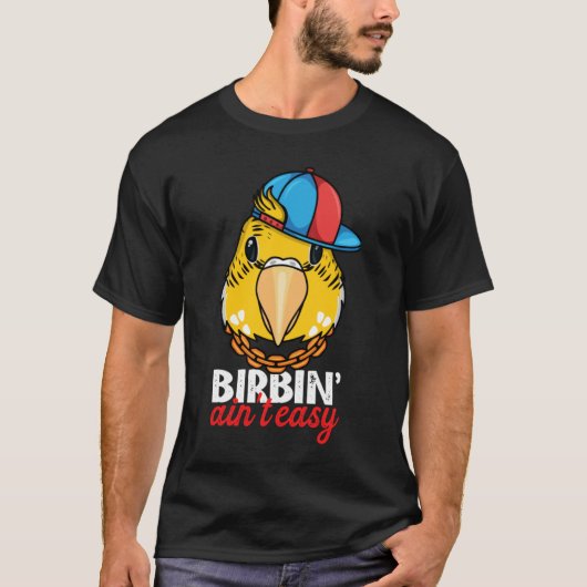 Birbing Ain't Easy Parrot I Yellow Lutino Budgie B T-Shirt (Vorderseite)