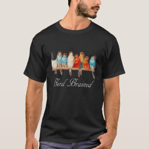Bird Brained Finish auf Perch Beautiful Avicultura T-Shirt