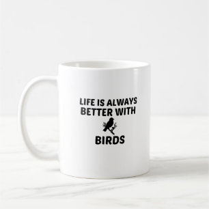 BIRD LIFE IS BETTER KAFFEETASSE