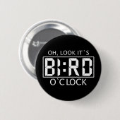 Bird O Clock Oh, schau, es ist Button (Vorne & Hinten)