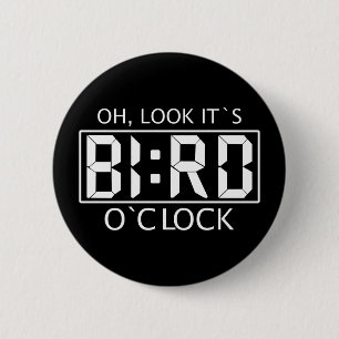 Bird O Clock Oh, schau, es ist Button
