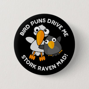 Bird Puns fahren Stork Raven Mad Funny Puff Button