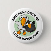 Bird Puns fahren Stork Raven Mad Funny Puff Button (Vorderseite)