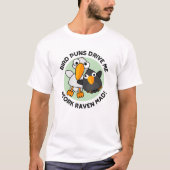 Bird Puns fahren Stork Raven Mad Funny Puff T-Shirt (Vorderseite)