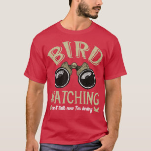 Bird Watching Cant jetzt im Vogelbeobachtung T-Shirt