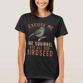 Birdfeeder Joke Garden Squirrel Problem Bird Seed T-Shirt (Vorderseite)