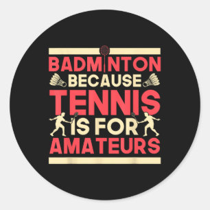 Birdie Shuttle Badminton weil Tennis für Ama ist Runder Aufkleber