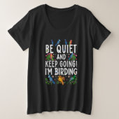 Birdwatcher Be Quiet and Keep Birding Crazy Birder Große Größe T-Shirt (Design vorne)