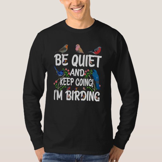 Birdwatcher Be Quiet and Keep Birding Crazy Birder T-Shirt (Vorderseite)