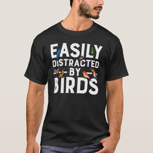 Birdwatcher  Easily distracted by Birds  Crazy Bir T-Shirt (Vorderseite)