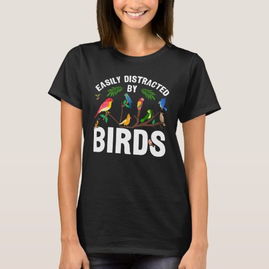 Birdwatcher Easily distracted by Birds Crazy Bir T-Shirt (Vorderseite)