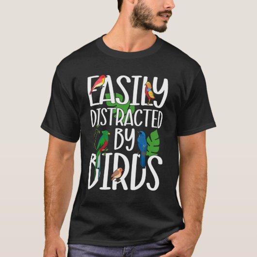 Birdwatcher Easily distracted by Birds Crazy Birde T-Shirt (Vorderseite)